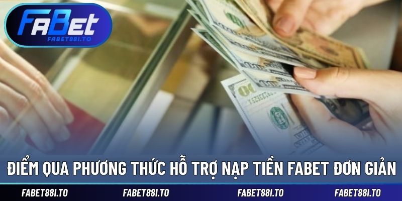 Đa dạng phương thức hướng dẫn nạp tiền FABET88