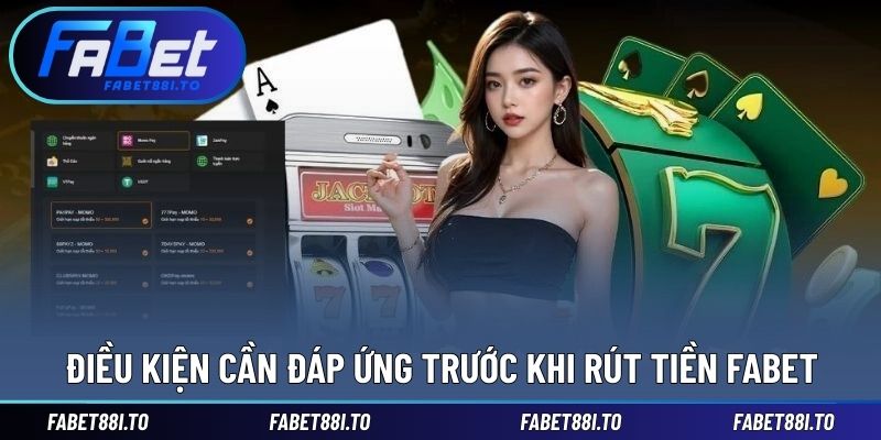 Điều kiện để thực hiện rút tiền không gặp khó